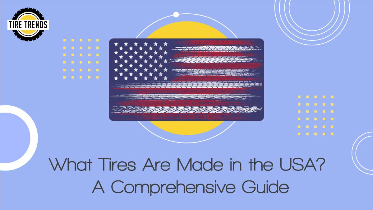 What Tires Are Made in the USA